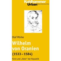 Wilhelm von Oranien (1533 - 1584)